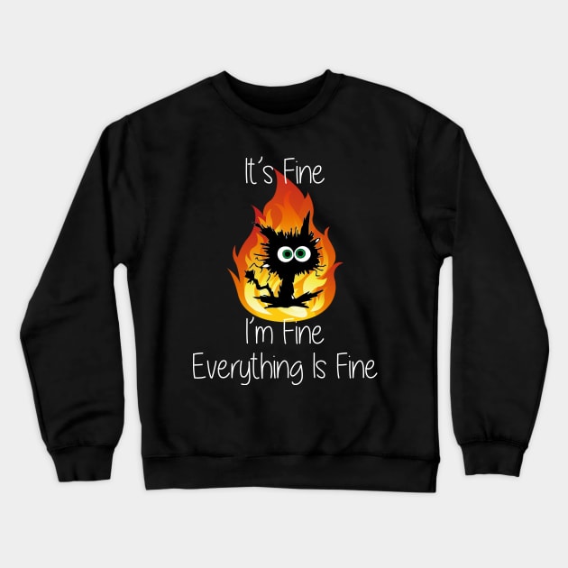 Black Cat It's Fine I'm Fine Everything Is Fine Crewneck Sweatshirt by Daphne R. Ellington